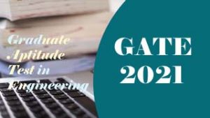 GATE 2021 : Notification, Registration, Exam date, Eligibility, Fee, Online Application