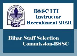 BSSC ITI Instructor Recruitment 2021, Bihar SSC  Recruitment 2021 