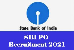 SBI PO 2021 : SBI PO Recruitment 2021- News, Notification, Exam date, Registration