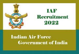 Indian Air Force Recruitment 2022, IAF Recruitment 2022