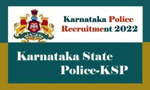 Karnataka Police Recruitment 2022, KSP Recruitment 2022 for SI, Constable 