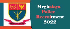 Meghalaya Police Recruitment 2022, Upcoming MLP Recruitment 2022 for constable, SI