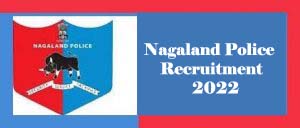 Nagaland Police Recruitment 2022 for SI, Constable