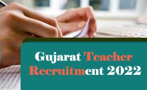Gujarat Teacher Recruitment 2022