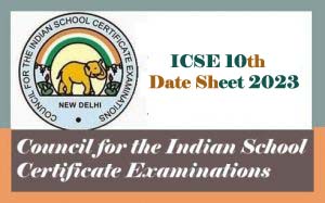 ICSE 10th Date Sheet 2023, ICSE Date Sheet 2023