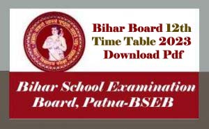 Bihar Board 12th Routine 2023 | BSEB 12th Time table 2023