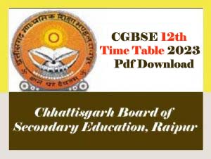 CGBSE 12th Time table 2023 Pdf, CG Board 12th Time table 2023