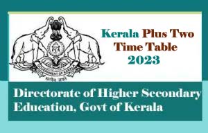Kerala Plus Two Time table 2023, Kerala DHSE Time table 2023 Pdf