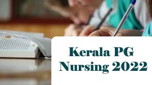 Kerala PG Nursing 2022 , Kerala PGN / Kerala MSC Nursing 2022