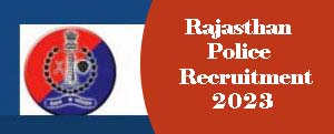 Rajasthan Police Recruitment 2023
