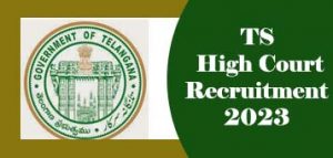 TS High Court Recruitment 2023