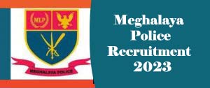 Meghalaya Police Recruitment 2023