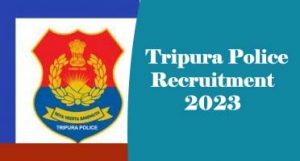 Tripura Police Recruitment 2023